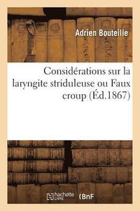 bokomslag Considerations Sur La Laryngite Striduleuse Ou Faux Croup