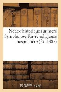 bokomslag Notice Historique Sur Mère Symphorose Faivre Religieuse Hospitalière