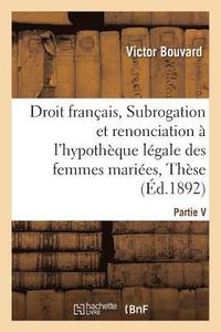 bokomslag Droit Francais, Subrogation Et Renonciation A l'Hypotheque Legale Des Femmes Mariees, These
