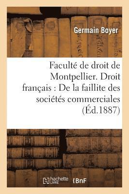 Faculte de Droit de Montpellier. Droit Francais: de la Faillite Des Societes Commerciales 1