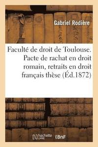 bokomslag Faculte de Droit de Toulouse. Pacte de Rachat En Droit Romain, Des Retraits En Droit Francais These
