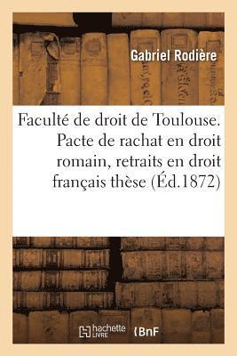 bokomslag Faculte de Droit de Toulouse. Pacte de Rachat En Droit Romain, Des Retraits En Droit Francais These