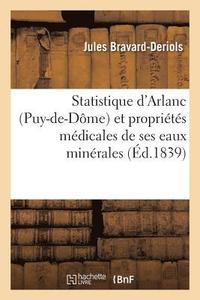 bokomslag Statistique d'Arlanc Puy-De-Dome Et Proprietes Medicales de Ses Eaux Minerales
