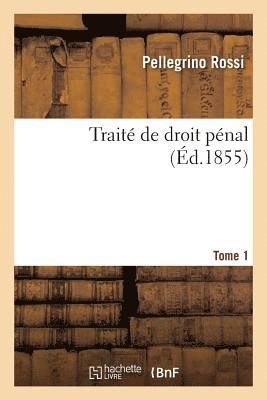 Trait de Droit Pnal. Tome 1 1