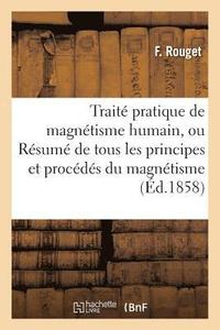 bokomslag Traité Pratique de Magnétisme Humain, Ou Résumé de Tous Les Principes Et Procédés Du Magnétisme
