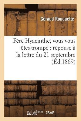 bokomslag Pre Hyacinthe, Vous Vous tes Tromp Rponse  La Lettre Du 21 Septembre