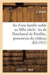 bokomslag Fin d'Une Famille Noble Au Xixe Siecle: Les de Poncharral de Pouillac, Possesseurs Du Chateau