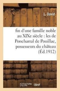 bokomslag Fin d'Une Famille Noble Au Xixe Siècle: Les de Poncharral de Pouillac, Possesseurs Du Château