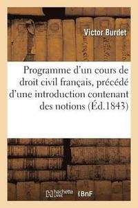 bokomslag Programme d'Un Cours de Droit Civil Franais, Prcd d'Une Introduction Contenant Des Notions