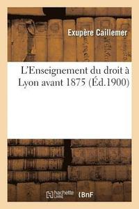 bokomslag L'Enseignement Du Droit  Lyon Avant 1875