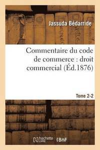 bokomslag Commentaire Du Code de Commerce: Droit Commercial. Tome 2-2