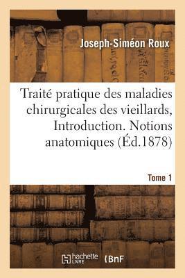 bokomslag Traité Pratique Des Maladies Chirurgicales Des Vieillards. Introduction. Notions Anatomiques Tome 1