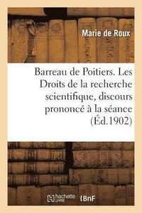 bokomslag Barreau de Poitiers. Les Droits de la Recherche Scientifique, Discours Prononc  La Sance