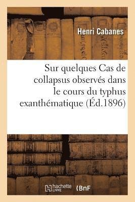 bokomslag Sur Quelques Cas de Collapsus Observés Dans Le Cours Du Typhus Exanthématique
