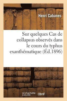 bokomslag Sur Quelques Cas de Collapsus Observes Dans Le Cours Du Typhus Exanthematique