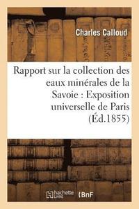 bokomslag Rapport Sur La Collection Des Eaux Minerales de la Savoie Pour l'Exposition Universelle de Paris