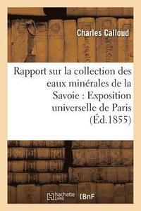 bokomslag Rapport Sur La Collection Des Eaux Minérales de la Savoie Pour l'Exposition Universelle de Paris