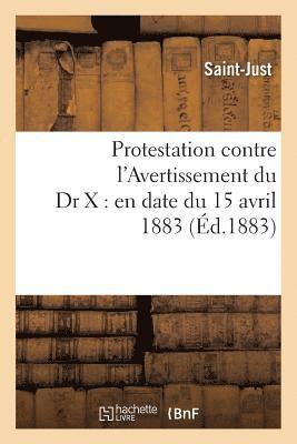 Louis-Antoine-Léon Saint-Just, SAINT-JUST - Protestation Contre l'Avertissement Du Dr X: En Date Du 15 Avril 1883, Häftad