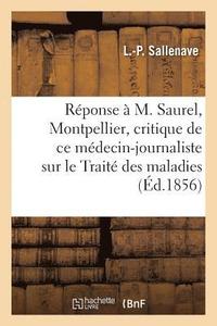 bokomslag Reponse A M. Saurel, de Montpellier, Critique de Ce Medecin-Journaliste Sur Le Traite Des Maladies
