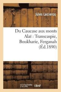 bokomslag Du Caucase Aux Monts Ala Transcaspie, Boukharie, Ferganah