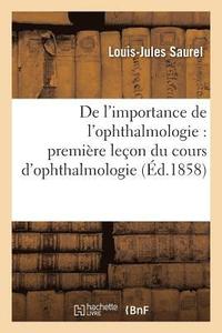 bokomslag de l'Importance de l'Ophthalmologie: Premiere Lecon Du Cours d'Ophthalmologie