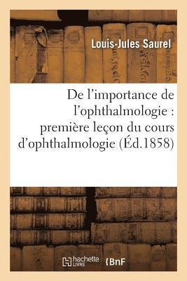 de l'Importance de l'Ophthalmologie: Premire Leon Du Cours d'Ophthalmologie 1