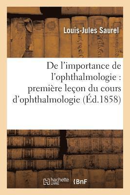 de l'Importance de l'Ophthalmologie: Première Leçon Du Cours d'Ophthalmologie