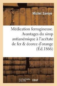 bokomslag Medication Ferrugineuse. Avantages Du Sirop Antianemique A l'Acetate de Fer Et A l'Ecorce d'Orange