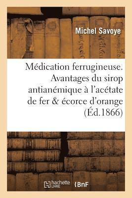 bokomslag Medication Ferrugineuse. Avantages Du Sirop Antianemique A l'Acetate de Fer Et A l'Ecorce d'Orange