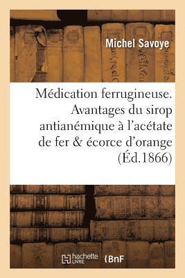 Medication Ferrugineuse. Avantages Du Sirop Antianemique A l'Acetate de Fer Et A l'Ecorce d'Orange 1