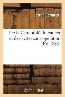 bokomslag de la Curabilit Du Cancer Et Des Kystes Sans Opration