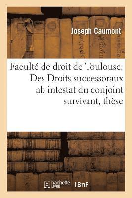Facult de Droit de Toulouse. Des Droits Successoraux AB Intestat Du Conjoint Survivant, Thse 1