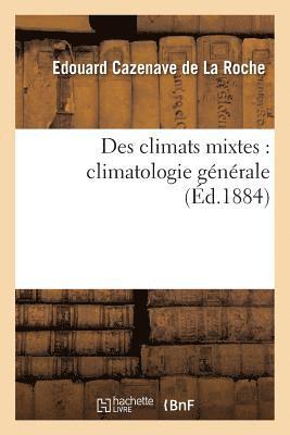 bokomslag Des Climats Mixtes: Climatologie Gnrale