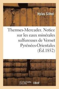 bokomslag Thermes-Mercader. Notice Sur Les Eaux Minerales Sulfureuses de Vernet Pyrenees-Orientales