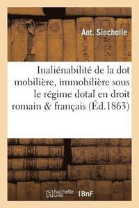 bokomslag Inalinabilit de la Dot Mobilire Et Immobilire Sous Le Rgime Dotal En Droit Romain & Franais
