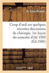 bokomslag Coup d'Oeil Sur Quelques Recentes Discussions de Chirurgie, 1re Lecon Du Semestre d'Ete 1880