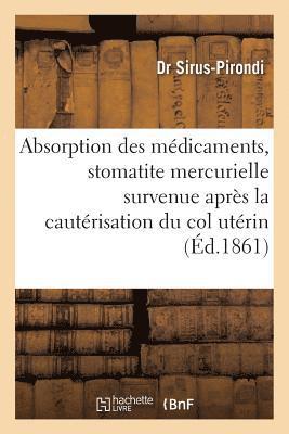 Absorption Des Medicaments & Stomatite Mercurielle Survenue Apres La Cauterisation Du Col Uterin 1