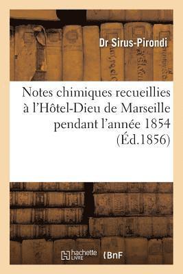 Notes Chimiques Recueillies À l'Hôtel-Dieu de Marseille Pendant l'Année 1854
