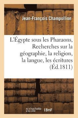 bokomslag L'gypte Sous Les Pharaons, Ou Recherches Sur La Gographie, La Religion, La Langue, Les critures