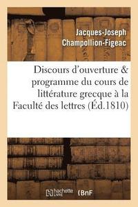 bokomslag Discours d'Ouverture & Programme Du Cours de Littrature Grecque, Profess  La Facult Des Lettres
