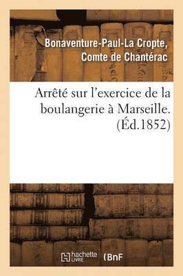 bokomslag Arrêté Sur l'Exercice de la Boulangerie À Marseille