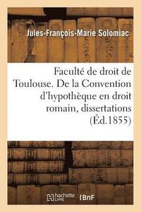 bokomslag Faculte de Droit de Toulouse. de la Convention d'Hypotheque En Droit Romain, Dissertations