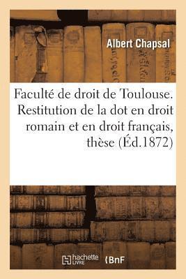 Chapsal - Faculté de droit de Toulouse. Restitution de la dot en droit romain et en droit français, thèse, Häftad