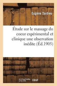 bokomslag tude Sur Le Massage Du Coeur Exprimental Et Clinique Une Observation Indite