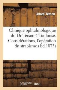 bokomslag Clinique Ophtalmologique Du Dr Terson  Toulouse. Considrations Pratiques, l'Opration Du Strabisme