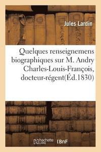 bokomslag Quelques Renseignemens Biographiques Sur M. Andry Charles-Louis-Francois, Docteur-Regent
