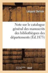 bokomslag Note Sur Le Catalogue Gnral Des Manuscrits Des Bibliothques Des Dpartements