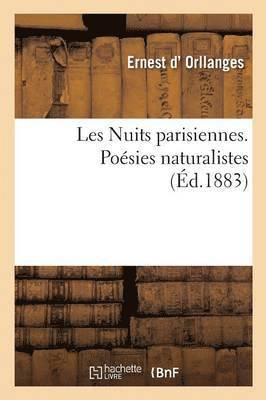 bokomslag Les Nuits Parisiennes. Poesies Naturalistes