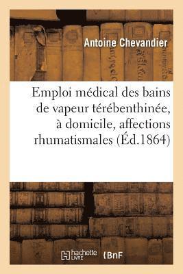 Antoine Chevandier, CHEVANDIER-A - Emploi Médical Des Bains de Vapeur Térébenthinée, À Domicile, Affections Rhumatismales 1864, Häftad