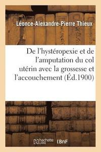 bokomslag de l'Hysteropexie Et de l'Amputation Du Col Uterin Avec La Grossesse Et l'Accouchement